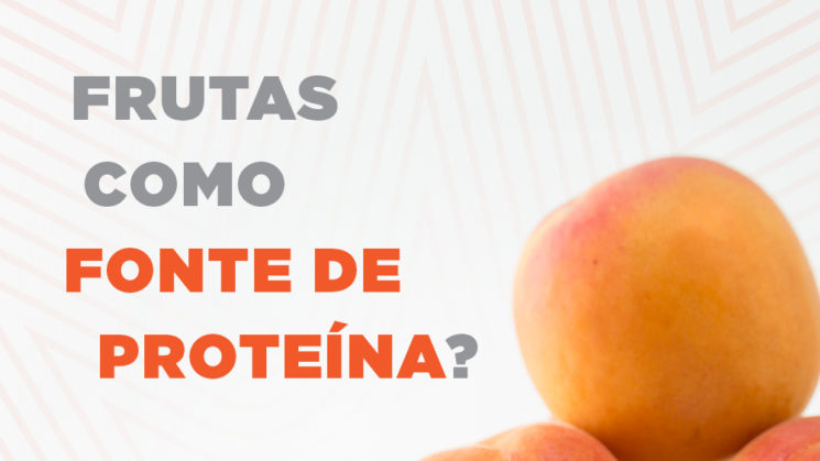Frutas como fonte de proteína?